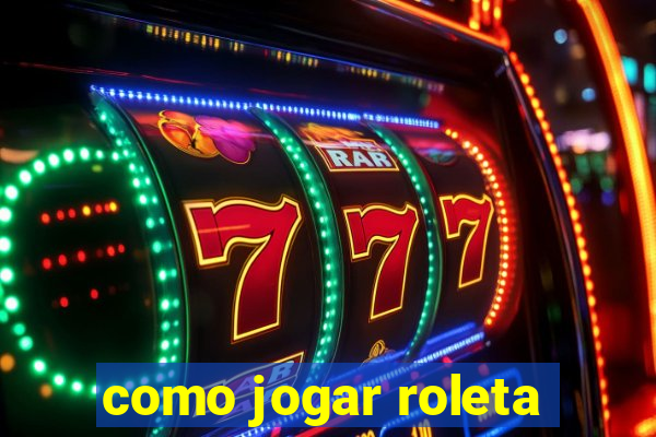 como jogar roleta